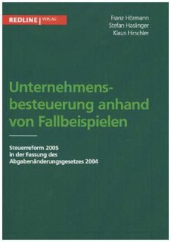 Unternehmensbesteuerung anhand von Fallbeispielen - Hirschler, Klaus;Hörmann, Franz;Haslinger, Stefan