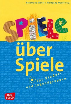 Spiele über Spiele für Kinder- und Jugendgruppen - eBook (eBook, ePUB) - Mayer, Wolfgang; Wöhrl, Rosemarie