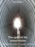 The spell of the tunnel vision (eBook, ePUB)