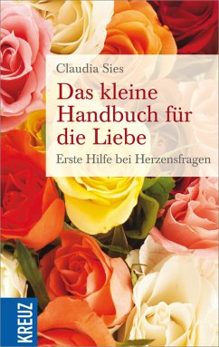 Das kleine Handbuch für die Liebe (eBook, ePUB) - Sies, Claudia