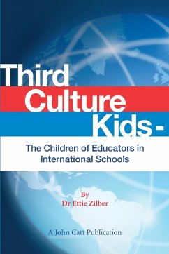 Third Culture Kids - The Children of Educators in International Schools - Zilber, Ettie