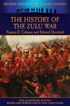 The History of the Zulu War - Colenso, Frances E.; Durnford, Edward