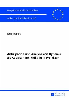 Antizipation und Analyse von Dynamik als Auslöser von Risiko in IT-Projekten - Schäpers, Jan