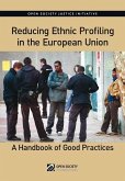 Reducing Ethnic Profiling in the Europen Union: A Handbook of Good Practices