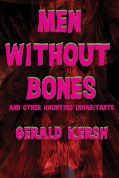 Men Without Bones and Other Haunting Inhabitants - Kersh, Gerald