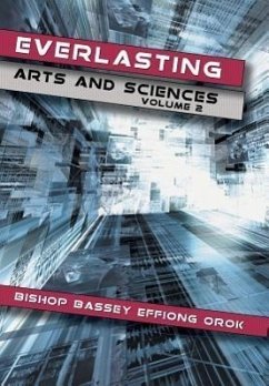 Everlasting Arts and Sciences - Orok, Bishop Bassey Effiong