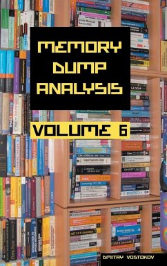 Memory Dump Analysis Anthology, Volume 6 - Vostokov, Dmitry