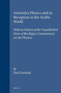 Aristotle's Physics and Its Reception in the Arabic World: With an Edition of the Unpublished Parts of Ibn Bājja's Commentary on the Physics - Lettinck, Paul