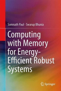 Computing with Memory for Energy-Efficient Robust Systems - Paul, Somnath;Bhunia, Swarup
