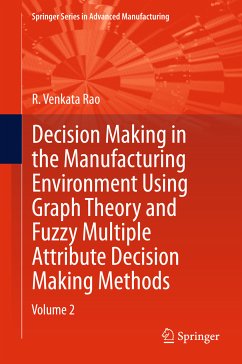Decision Making in Manufacturing Environment Using Graph Theory and Fuzzy Multiple Attribute Decision Making Methods (eBook, PDF) - Rao, R. Venkata