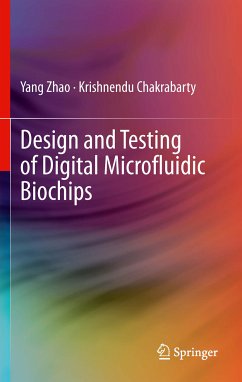 Design and Testing of Digital Microfluidic Biochips (eBook, PDF) - Zhao, Yang; Chakrabarty, Krishnendu