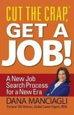 Cut the Crap, Get a Job! a New Job Search Process for a New Era