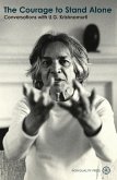 The Courage to Stand Alone: Conversations with U.G. Krishnamurti