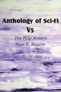 Anthology of Sci-Fi V5, the Pulp Writers - Alan E. Nourse - Nourse, Alan E.