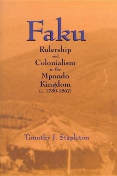 Faku: Rulership and Colonialism in the Mpondo Kingdom (C. 1780-1867) - Stapleton, Timothy J.