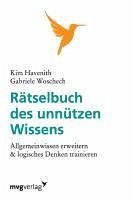 Rätselbuch des unnützen Wissens - Woschech, Gabriele;Havenith, Kim