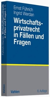 Wirtschaftsprivatrecht in Fällen und Fragen - Führich, Ernst R.; Werdan, Ingrid