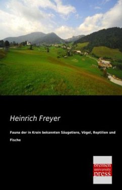 Fauna der in Krain bekannten Säugetiere, Vögel, Reptilien und Fische - Freyer, Heinrich