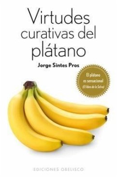 Virtudes Curativas del Platano = Healing Power of Banana - Sintes Pros, Jorge