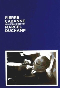 Conversaciones con Marcel Duchamp - Duchamp, Marcel; Cabanne, Pierre; Motherwell, Robert