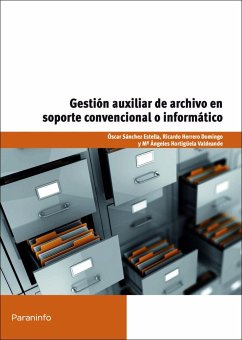 Gestión auxiliar de archivo en soporte convencional o informático - Sánchez Estella, Óscar; Herrero Domingo, Ricardo; Hortigüela Valdeande, María Ángeles