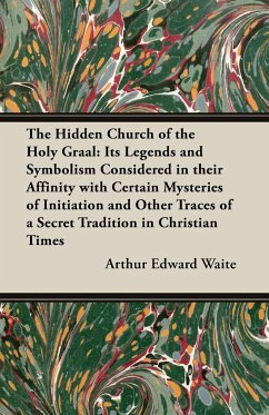 The Hidden Church of the Holy Graal - Waite, Arthur Edward