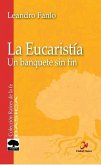 La eucaristía : un banquete sin fin La eucaristía : un banquete sin fin