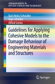 Guidelines for Applying Cohesive Models to the Damage Behaviour of Engineering Materials and Structures (eBook, PDF)