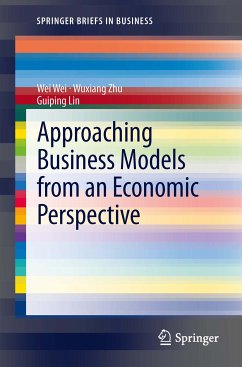 Approaching Business Models from an Economic Perspective (eBook, PDF) - Wei, Wei; Zhu, Wuxiang; Lin, Guiping