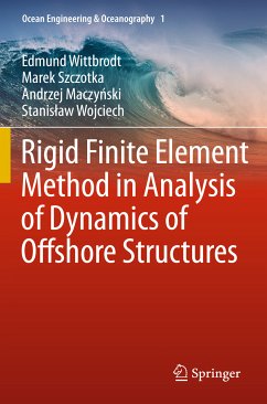 Rigid Finite Element Method in Analysis of Dynamics of Offshore Structures (eBook, PDF) - Wittbrodt, Edmund; Szczotka, Marek; Maczyński, Andrzej; Wojciech, Stanisław