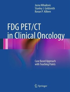 FDG PET/CT in Clinical Oncology (eBook, PDF) - Mihailovic, Jasna; Goldsmith, Stanley J.; Killeen, Ronan P.