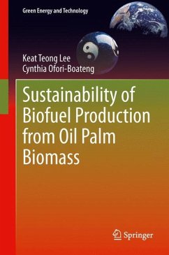 Sustainability of Biofuel Production from Oil Palm Biomass - Lee, Keat Teong;Ofori-Boateng, Cynthia
