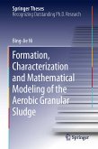 Formation, characterization and mathematical modeling of the aerobic granular sludge (eBook, PDF)