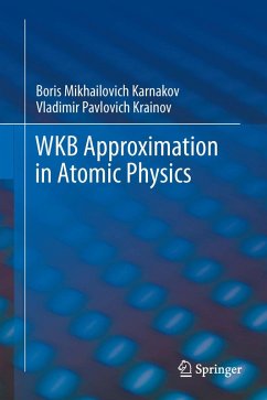 WKB Approximation in Atomic Physics (eBook, PDF) - Karnakov, Boris Mikhailovich; Krainov, Vladimir Pavlovich