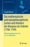 Das mathematische und naturphilosophische Lernen und Arbeiten der Marquise du Châtelet (1706-1749) (eBook, PDF)
