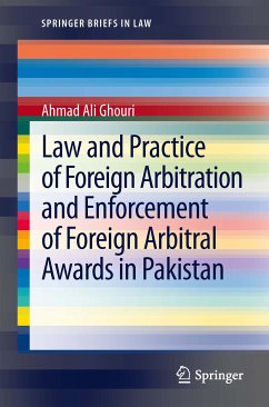 Law and Practice of Foreign Arbitration and Enforcement of Foreign Arbitral Awards in Pakistan (eBook, PDF) - Ghouri, Ahmad Ali