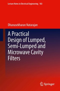 A Practical Design of Lumped, Semi-lumped & Microwave Cavity Filters (eBook, PDF) - Natarajan, Dhanasekharan