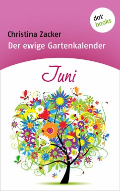 Juni / Der ewige Gartenkalender Bd.6 (eBook, ePUB) - Zacker, Christina