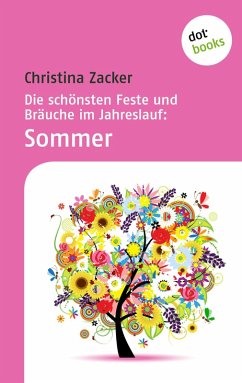 Sommer / Die schönsten Feste und Bräuche im Jahreslauf Bd.2 (eBook, ePUB) - Zacker, Christina