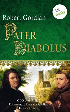 Pater Diabolus / Odo und Lupus, Kommissare Karls des Großen Bd.3 (eBook, ePUB) - Gordian, Robert