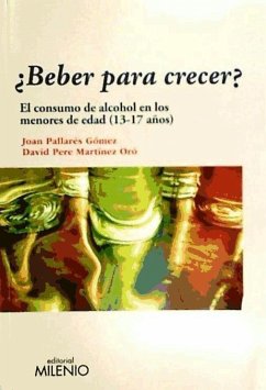 ¿Beber para crecer? : el consumo de alcohol en los menores de edad (13-17 años) - Pallarés Gómez, Joan; Martínez Oró, David Pere