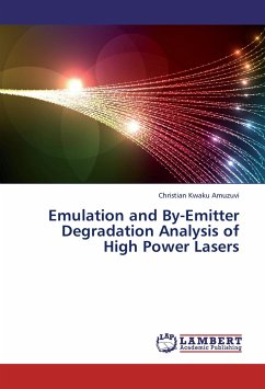 Emulation and By-Emitter Degradation Analysis of High Power Lasers - Amuzuvi, Christian Kwaku