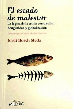 El estado de malestar : la lógica de la crisis : corrpución, desigualdad y globalización - Bosch i Meda, Jordi