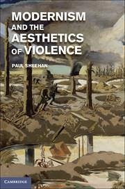 Modernism and the Aesthetics of Violence - Sheehan, Paul