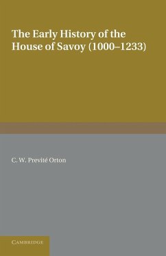 The Early History of the House of Savoy - Previte Orton, C. W.