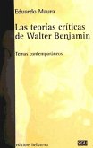 Las teorías críticas de Walter Benjamin : temas contemporáneos