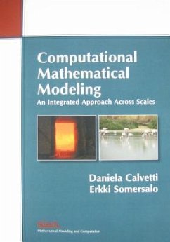 Computational Mathematical Modeling: An Integrated Approach Across Scales - Calvetti, Daniela; Somersalo, Erkki