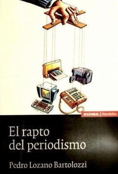 El rapto del periodismo - Lozano Bartolozzi, Pedro