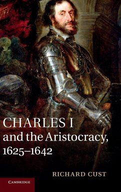 Charles I and the Aristocracy, 1625 1642 - Cust, Richard