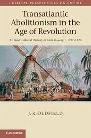 Transatlantic Abolitionism in the Age of Revolution - Oldfield, J R